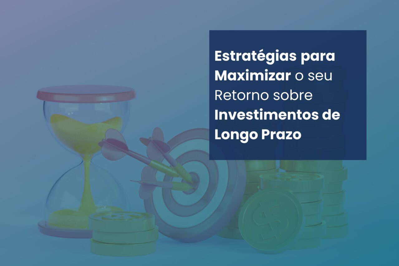 Estratégias para Maximizar o retorno sobre investimentos